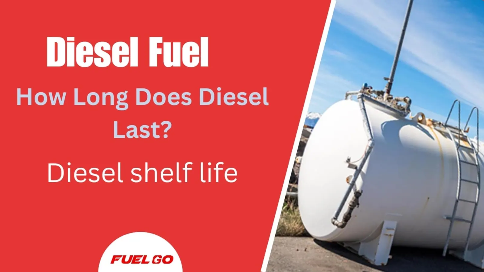 FuelGo graphic reading How Long Does Diesel Last? Diesel shelf life, beside a white above-ground horizontal fuel storage tank with a ladder